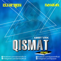 Qismat (Remix) - Ammy Virk - DJ Yazad & DJ Hiren by DJ HIREN