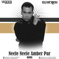 NEELE NEELE (REMIX) - NITIN BALI - DJ YAZAD & DJ HIREN by DJ HIREN