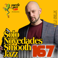 Smooth Jazz Discover 167 | Oli Silk, Antonio Orriko, Mattias Roos, Roberto Vally, Michael Cates, Rod Best, Lee Ritenour &amp; more... by Smooth Jazz Club