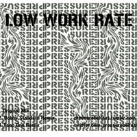 Pressure - Low Work Rate by Pressure