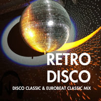 Retro Disco - Disco Classic &amp; Eurobeat Classic Mix by sara nishino