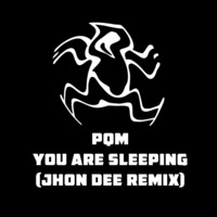 PQM - You Are Sleeping (Jhon Dee remix) by Jhon Dee