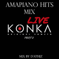 Amapiano Hits Mix 'KONKA LIVE part 2' mix by D'Athiz by D'Athiz