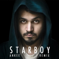 Starboy [Ankee Remix] Demo  by Ankur Malia