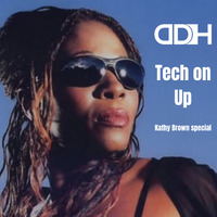 DDH6 - Tech On Up - Kathy Brown tribute mix by DDH (Darren Hall)