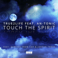 True2life feat. An-Tonic - Touch The Spirit (RAW Mix) by RichTrue2life