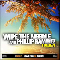 Wipe The Needle feat. Phillip Ramirez - I Believe (True2life Raw Club Mix) by RichTrue2life