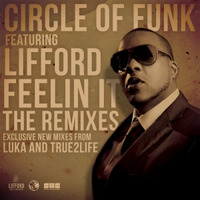 Circle Of Funk Ft. Lifford - Feelin It (The Remixes) (True 2 Life Remix) by RichTrue2life