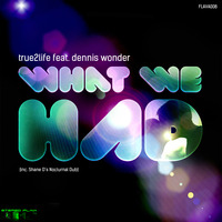 True2Life ft Dennis Wonder What We Had Bumpin Vocal by RichTrue2life