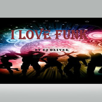DJ Oliver - I LOVE FUNK