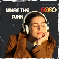 What-The-Funk-2024 (Mixed by Klubby) by Klubby