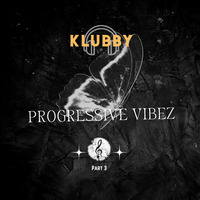PROGRESSIVE VIBEZ (Part 3) by Klubby