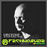 TechnoBude - Dircrone - At Phat Mosby´s Studio by Techno-Bude