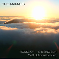 The Animals - House of the Rising Sun (Matt Bukovski Bootleg) by Matt Bukovski