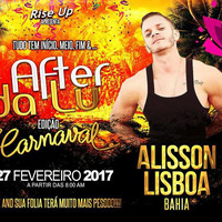 AFTER da LU - Ed. CARNAVAL - DJ ALISSON LISBOA 2K17 by DJ ALISSON LISBOA