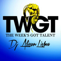 The Week`s Got Talent - DJ CONTEST - ALISSON LISBOA by DJ ALISSON LISBOA