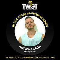 SUNSET THE WEEK - Alisson Lisboa Set Mix by DJ ALISSON LISBOA
