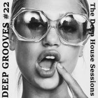 Deep Grooves 22 - The Deep House Sessions (Extended) by Lucid Groovers