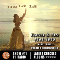 Radio Show #11: latest checked VINYL ALBUMS ~ Exotica &amp; Jazz 1902-1965.:PI Radio:. by Rum-n-Coconutwater.com