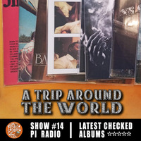 Radio Show #14: latest checked ALBUMS: ~A Trip Around The World~ (Americana/Blues/Songwriter/World/Reggae) .:PI Radio:. by Rum-n-Coconutwater.com