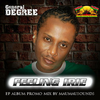 General Degree - Feeling Irie (EP Promo Mix) by Maumausounds