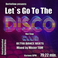 Let`s Go To The Disco - Ultra Dance Beats *Mixed by Mister Tom* by * Mr. TOM *
