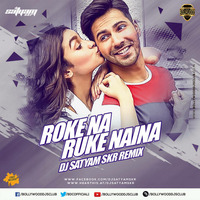 Roke Na Ruke Naina (Remix) - Satyam Sharma by DJ Sordz