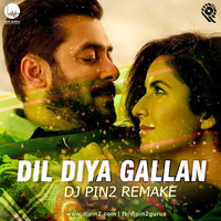 Dil Diya Gallan ''Tiger Zinda Hai'' (DJ Pin2 ReMake) by DJ Pin2