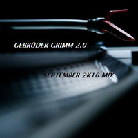 Gebrüder Grimm 2.0 September 2k16 Mix by Gebrüder Grimm 2.0