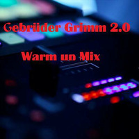 Gebrüder Grimm 2.0 Warm up Mix by Gebrüder Grimm 2.0