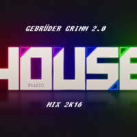 Gebrüder Grimm 2.0 House Music Mix 2k16 by Gebrüder Grimm 2.0