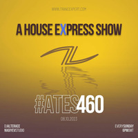 A House Express Show #460 by A Trance Expert Show