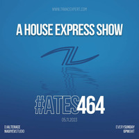 A House Express Show #464 by A Trance Expert Show