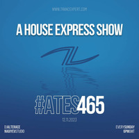A House Express Show #465 by A Trance Expert Show