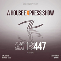 A House Express Show #447 by A Trance Expert Show