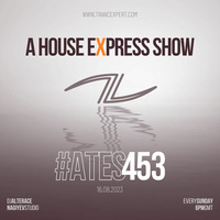 A House Express Show #453 by A Trance Expert Show