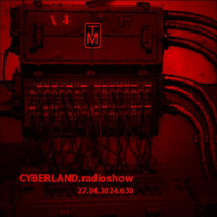 cyberland.radioshow.630.27.04.2024 by Cyberland.Radioshow