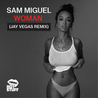 Sam Miguel - Woman (Jay Vegas Remix) by Jay Vegas