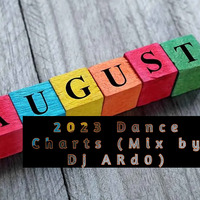 August 2023 Dance Charts (Mix by Dj ARd0) by Dj ARd0☑️