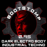 Bootstomp 0.95: Dark Electro Body Industrial Techno by DJ Bootstomp