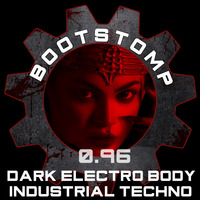 Bootstomp 0.96: Dark Electro Body Industrial Techno by DJ Bootstomp