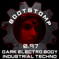 Bootstomp 0.97: Dark Electro Body Industrial Techno by DJ Bootstomp