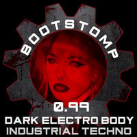 Bootstomp 0.99: Dark Electro Body Industrial Techno by DJ Bootstomp