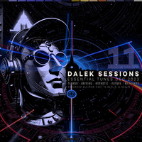 DALEK SESSIONS #11 by Corvin Dalek