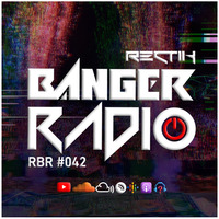 Banger Radio - Episode 42 by Rectik