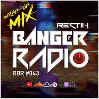 Banger Radio - Episode 43 by Rectik