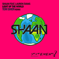 Shaan ft Lauren Evans - Light up the world ( Tom Siher Remix ) by TOM SIHER