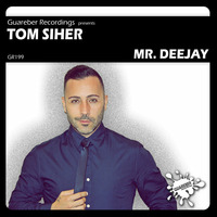 Tom Siher - Mr Deejay &quot;includes Vocal &amp; Instrumental Mix&quot; (Preview) Released on Beatport NOV 13. by TOM SIHER
