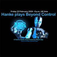 Hanke plays Beyond Control 23 February 2024 DJ Set (OricRec) by Hanke