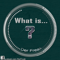 Der Freak - What Is // Snippet by DerFreak